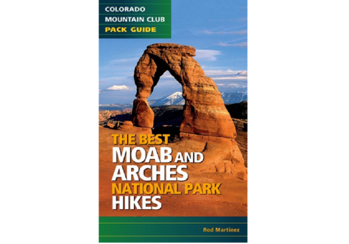The Best Moab And Arches National Park Hikes (Colorado Mountain Club Pack Guide)
