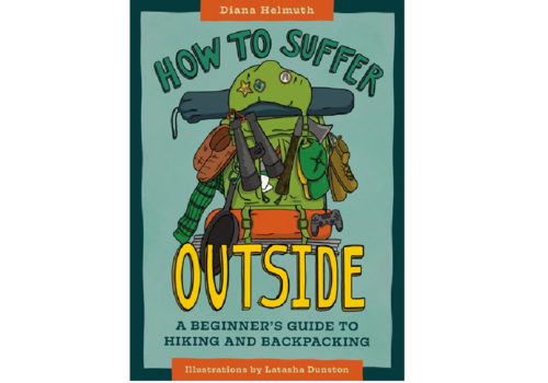 Mountaineers Publishing How To Suffer Outside: A Beginner's Guide To Hiking And Backpacking