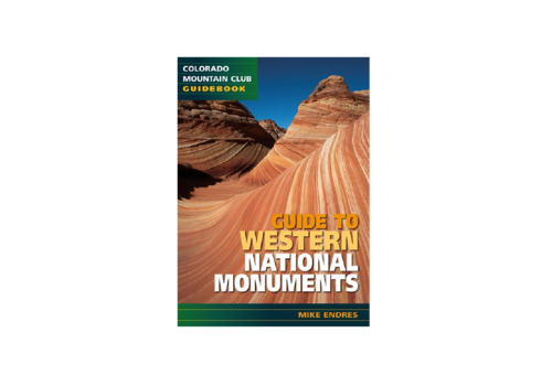 Guide To Western National Monuments (Colorado Mountain Club Guidebook)