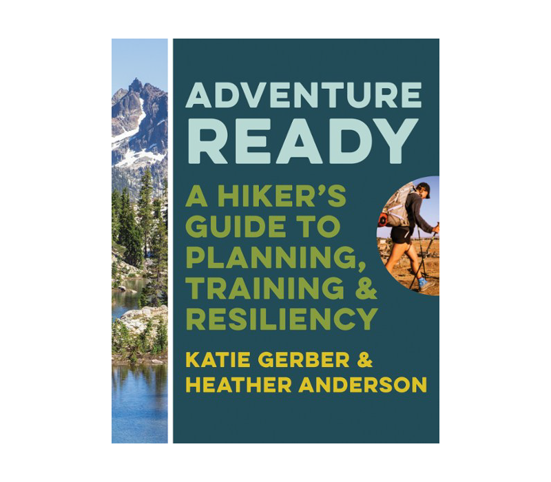 Adventure Ready A Hiker Guide to Planning Training Resiliency Book