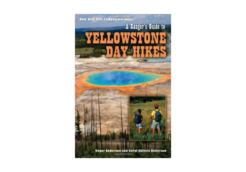 A Ranger's Guide to Yellowstone Day Hikes - Shively & Anderson