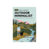 Outdoor Minimalist: Waste Less Hiking, Backpacking, and Camping
