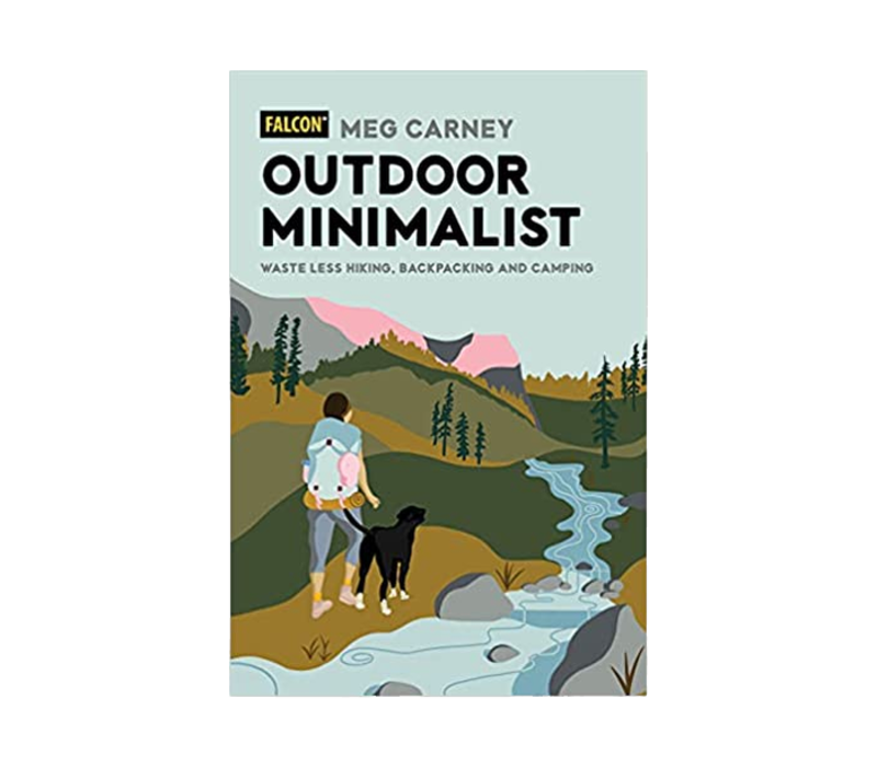 Outdoor Minimalist: Waste Less Hiking, Backpacking, and Camping