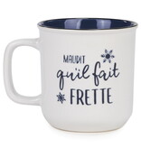 Tasse en céramique "Maudit qu'il fait frette"