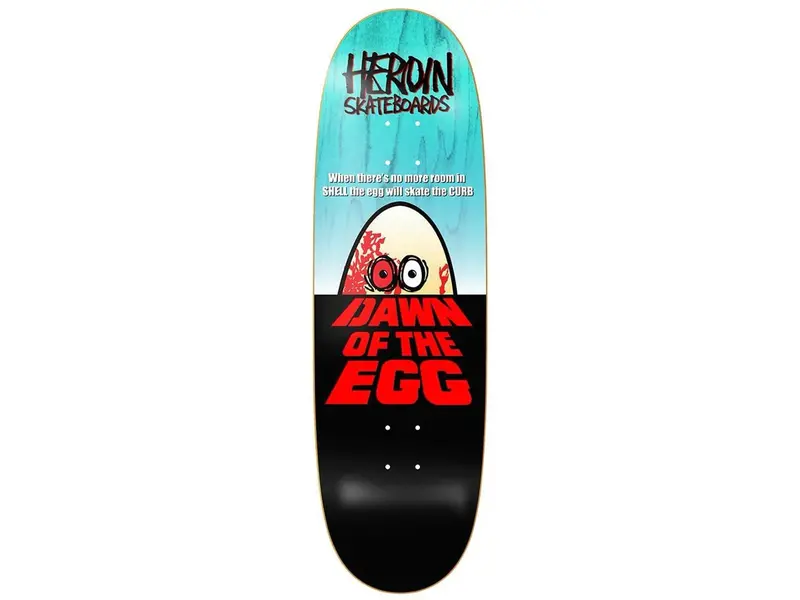 Heroin Heroin Dawn Of The Egg Deck - 9.4