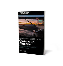 ASA An Aviator's Field Guide to Owning an Airplane (Softcover)