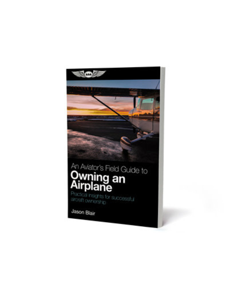 ASA An Aviator's Field Guide to Owning an Airplane (Softcover)