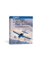 ASA A PILOT'S GUIDE TO AIRCRAFT AND THEIR SYSTEMS