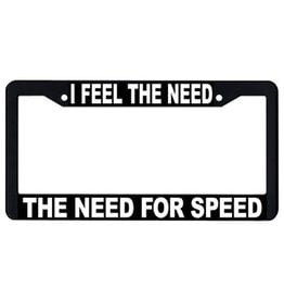 I FEEL THE NEED FOR SPEED License Plate Frame