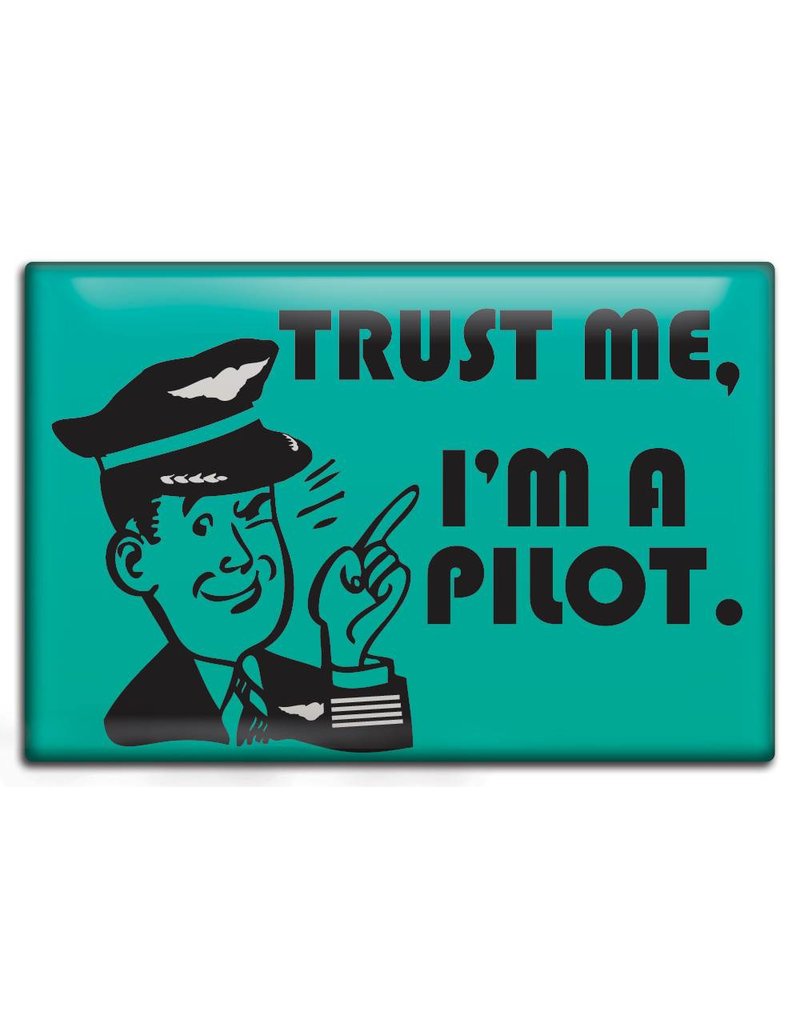 TRUST ME - I'M A PILOT MAGNET