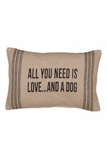 ALL YOU NEED IS LOVE... AND A DOG Throw Pillow