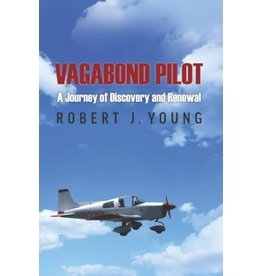 Vagabond Pilot: A Voyage of Discovery and Renewal Young, Robert J.