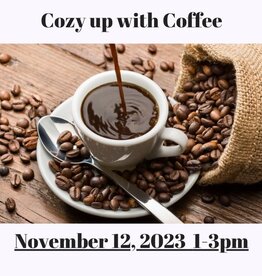 Cozy up with Coffee  -November 12, 2023 1-3pm