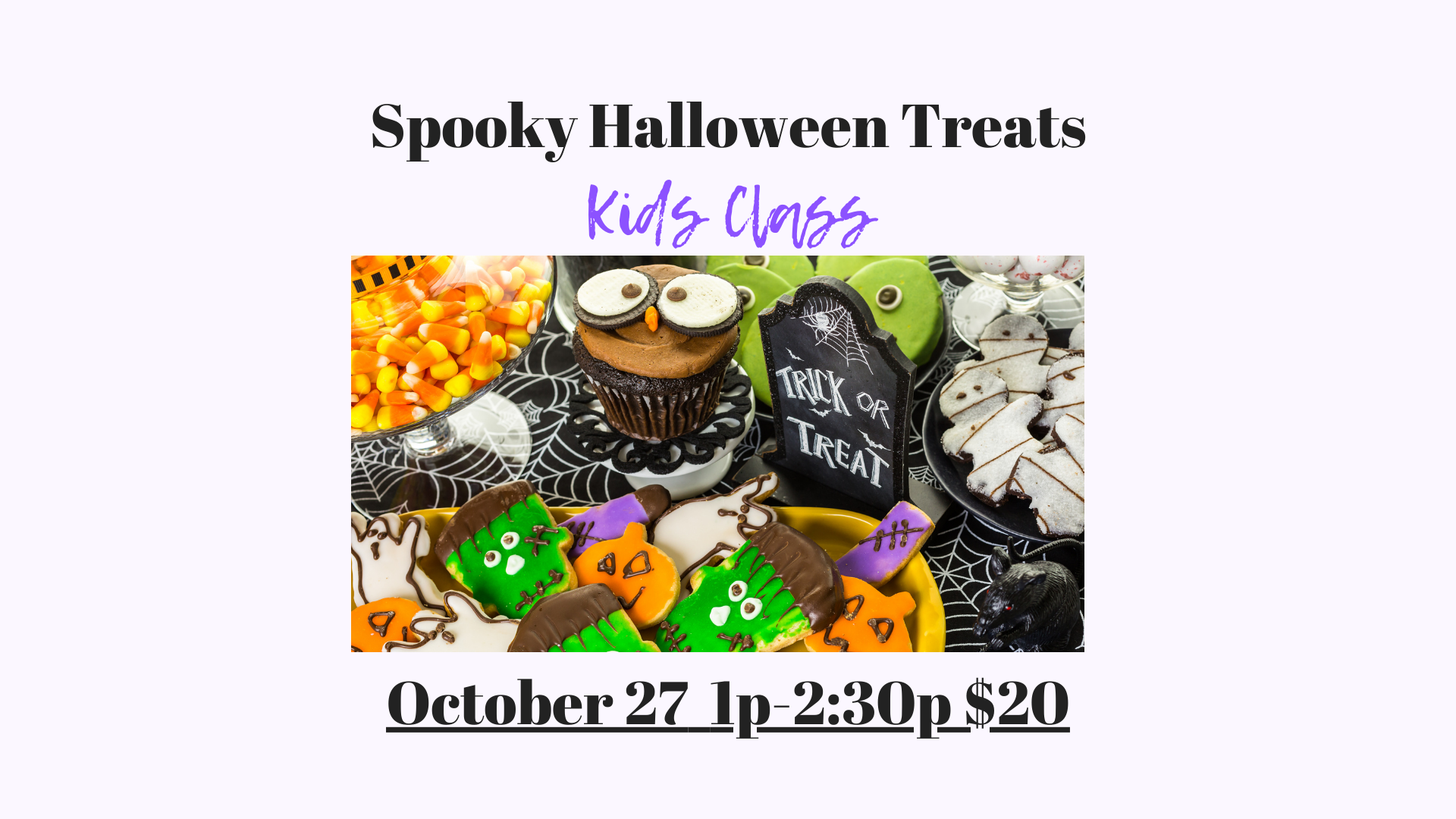 Spooky Halloween Treats Oct 27, 2024 1-2:30 $20