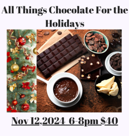 All Things Chocolate For the Holidays Nov 12 6-8pm $40