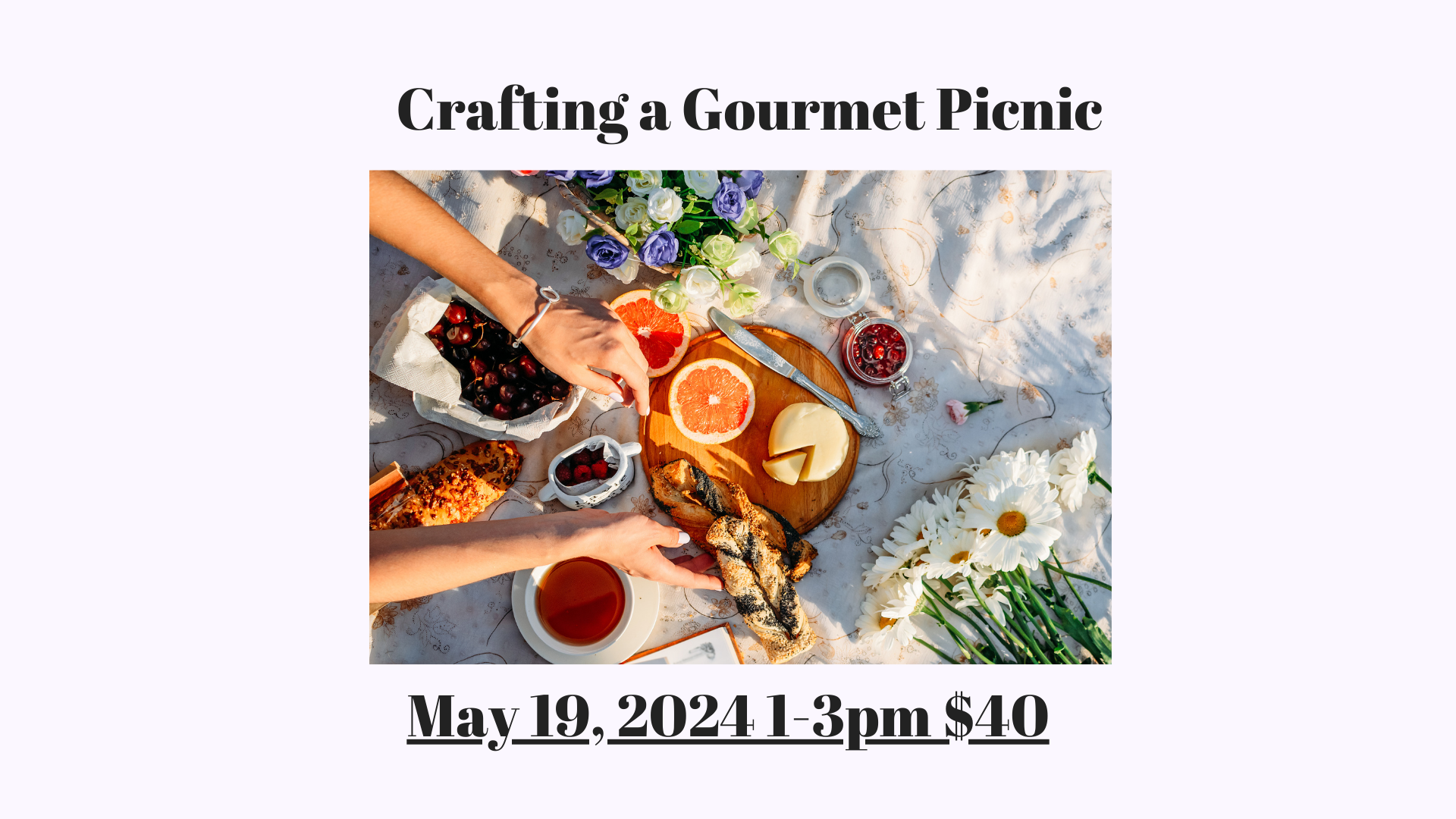 Craft a Gourmet Picnic May 19, 1-3pm $40