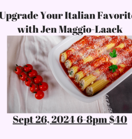 Upgrade your Italian Favorites  Sept 26, 2024 6-8pm $40.00