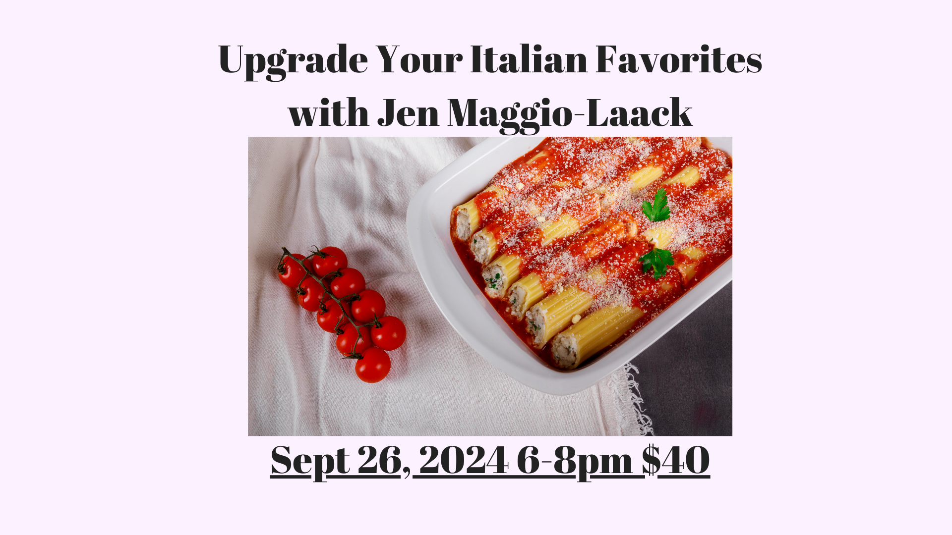 Upgrade your Italian Favorites  Sept 26, 2024 6-8pm $40.00