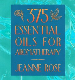 375 Essential OIls and Hydrosols by Jeanne Rose