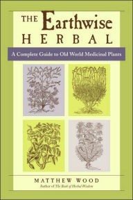 Earthwise Herbal (Old World) by Matthew Wood