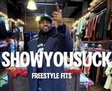 Freestyle Fits with ShowYouSuck