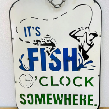 It's Fish O'Clock Somewhere Sign 23" H x 17" L