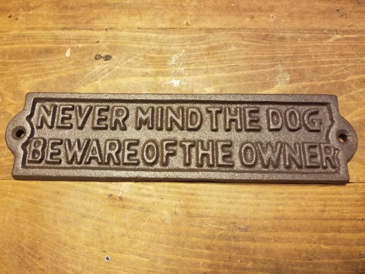 Never Mind The Dog Iron Plaque