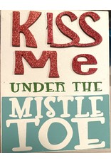 Kiss Me Mistletoe Sign