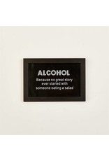 "Alcohol-Because No Great" Sign