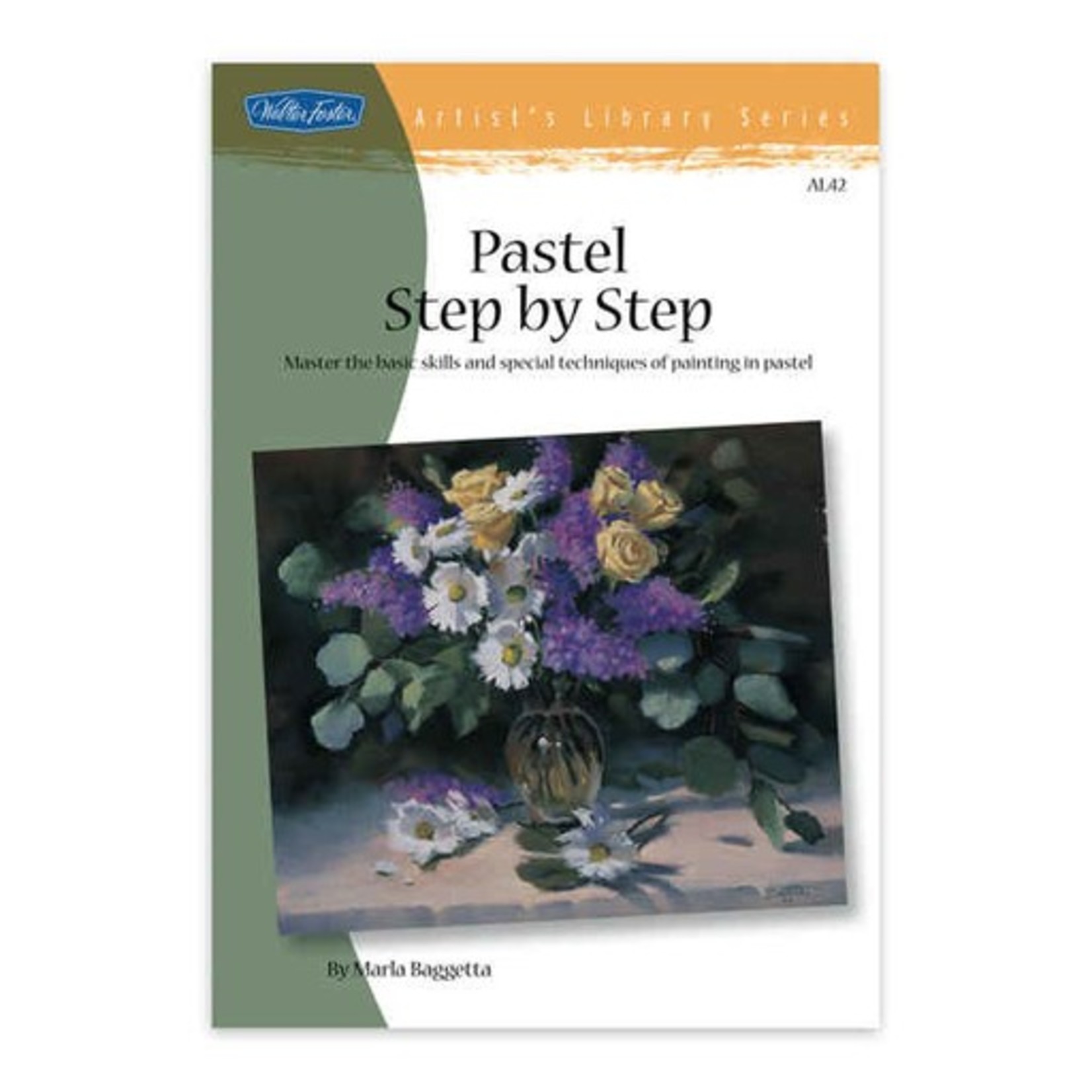 WALTER FOSTER WALTER FOSTER PASTEL STEP BY STEP ARTIST'S LIBRARY SERIES