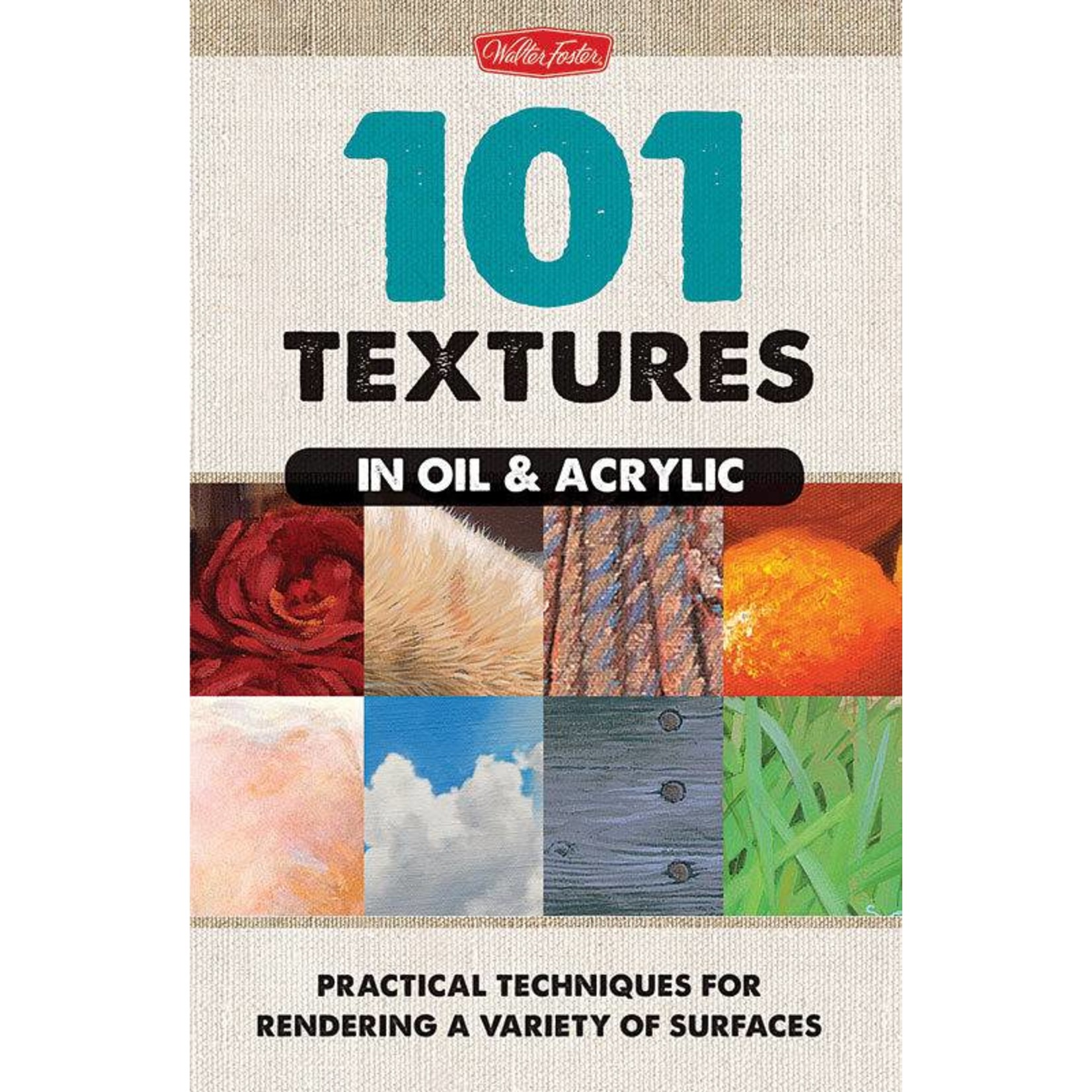 WALTER FOSTER WALTER FOSTER 101 TEXTURES IN OIL AND ACRYLIC BOOK