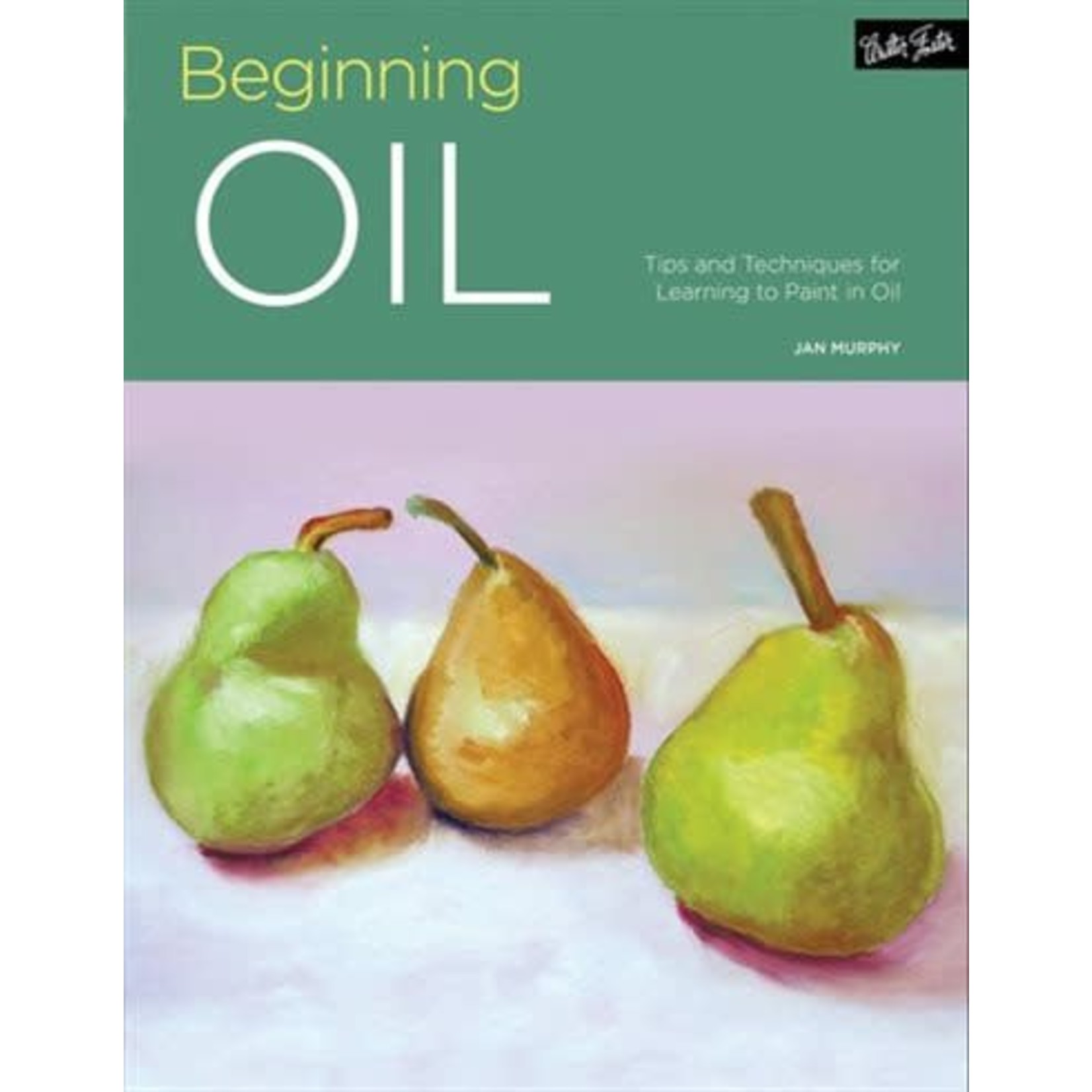 WALTER FOSTER WALTER FOSTER BOOK BEGINNING OIL