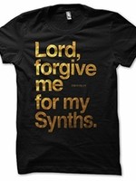 T-Shirt - Lord Forgive Me For My Synths