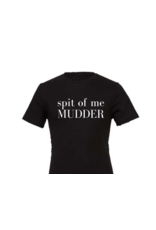 Meghan Ashley Designs spit of me MUDDER-Adult Tee