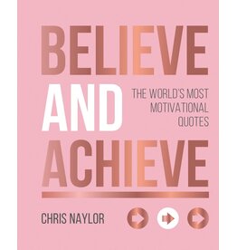 Hachette Believe and Achieve: The World's Most Motivational Quotes