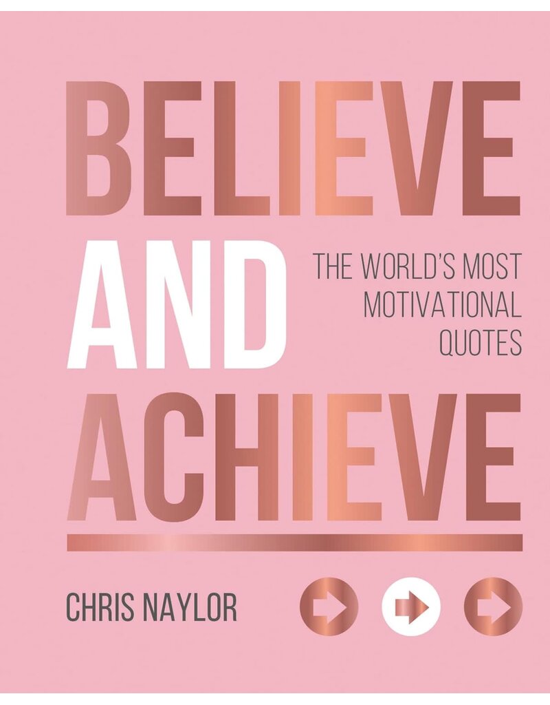 Hachette Believe and Achieve: The World's Most Motivational Quotes