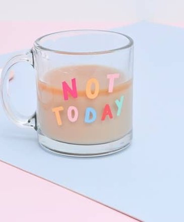 Talking Out Of Turn Not Today Glass Mug