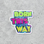 Citizen Ruth Born This Way Sticker