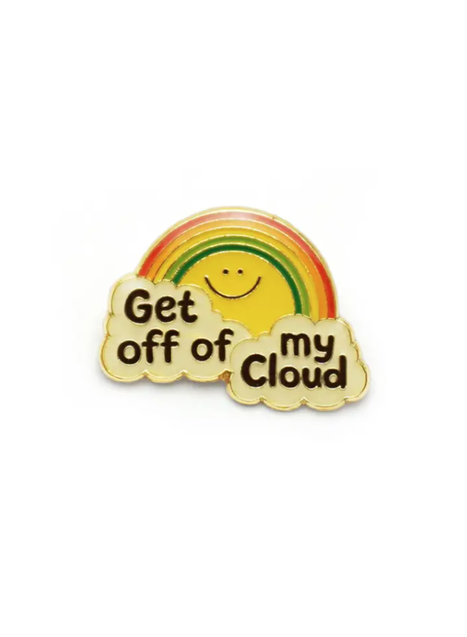 Get Off Of My Cloud Enamel Pin