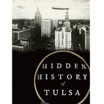 Arcadia Publishing Hidden History of Tulsa