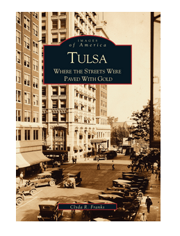 Arcadia Publishing Tulsa Where the Streets Were Paved With Gold