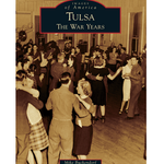 Arcadia Publishing Tulsa The War Years Book