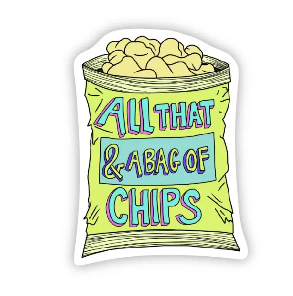 Big Moods All That And A Bag Of Chips Sticker