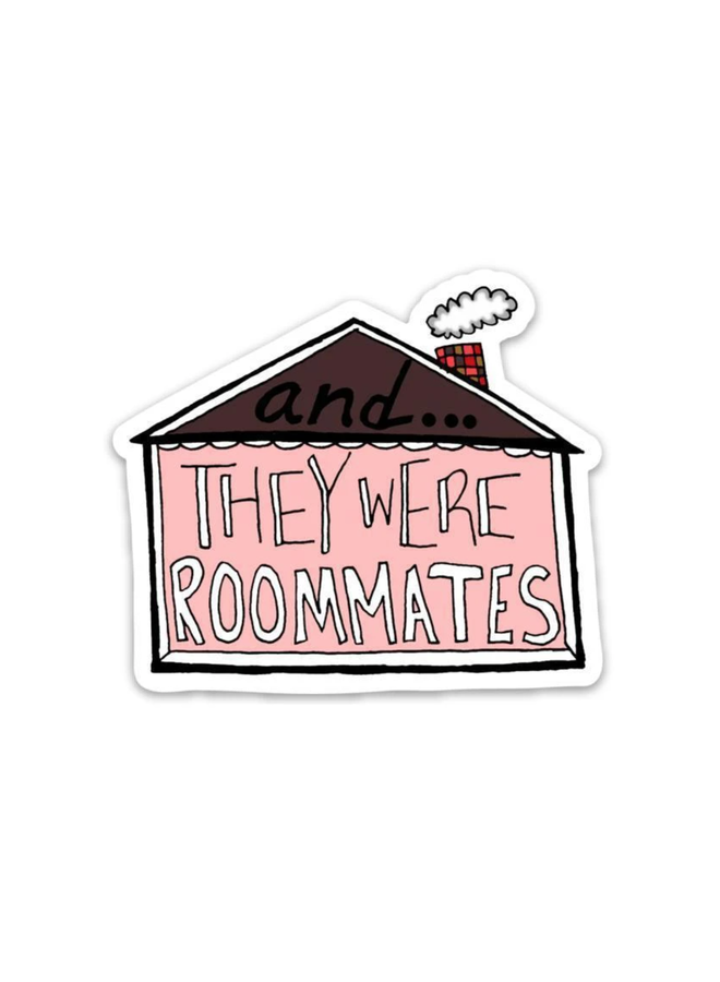 They Were Roommates Sticker