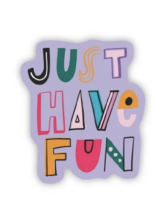 Just Have Fun Sticker