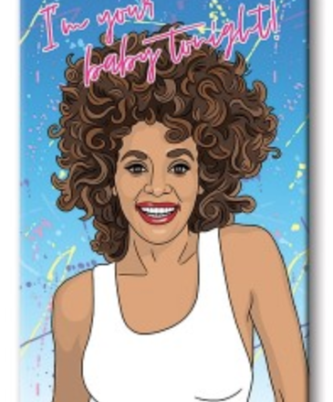 The Found Whitney I'm Your Baby Tonight Magnet