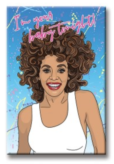The Found Whitney I'm Your Baby Tonight Magnet
