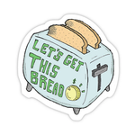 Big Moods Let's Get This Bread Sticker