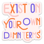Fun Club Exist On Your Own Damn Terms Sticker