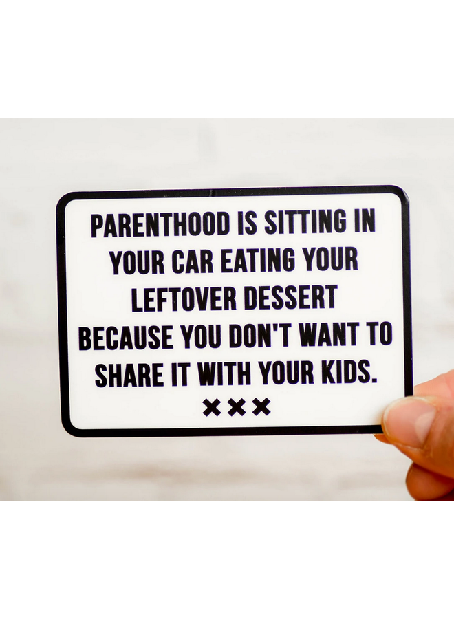 Parenthood Is Sitting In Your Car Sticker
